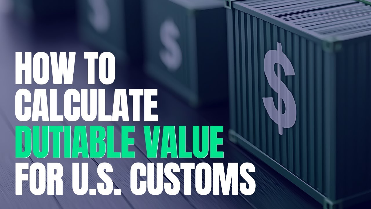 Video thumbnail: how to calculate dutiable value for US customs
